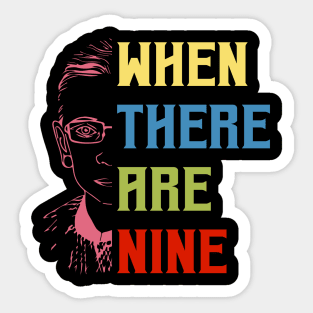 When There Are Nine Shirt Ruth Bader Ginsburg RBG Feminist Sticker